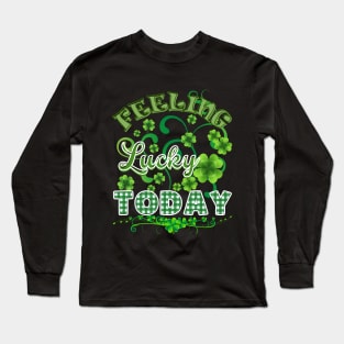 FEELING LUCKY TODAY Long Sleeve T-Shirt